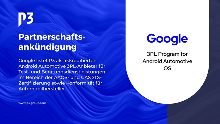 google-listet-p3-als-akkreditierten-android-automotive-3pl-anbieter-f-r-aaos-konformit-t-xts